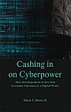 Cashing In on Cyberpower : How Interdependent Actors Seek Economic Outcomes in a Digital World 