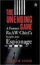 The Unending Game: A Former R&AW Chief`s Insights into Espionage