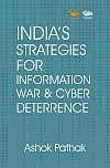 INDIA`S STRATEGIES FOR INFORMATION WAR & CYBER DETERRENCE