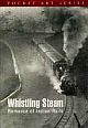 Whistling Steam Romance of Indian Rails