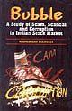 BUBBLE : A Study of Scam, Scandal and Corruption in Indian Stock Market