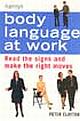 Body Language At Work : Read the Signs and Make the Right Moves