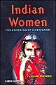 Indian Women: The Ushering of a New Dawn