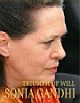 TRIUMPH OF WILL : SONIA GANDHI