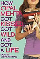 How Opal Mehta Got Kissed, Got Wild and Got a Life