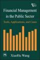 Financial Management in the Public Sector: Tools, Applications, and Cases