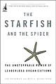 The Starfish and the Spider: The Unstoppable Power of Leaderless Organizations