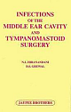 Infections of the Middle Ear Cavity and Tympanomastoid Surgery 1/e Edition 