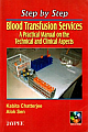 Step By Step Blood Transfusion Services A Pra. Man. On The Tech. And Clin. Asp . 1st Edition 