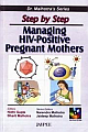 Dr. Malhotra series Step by step Managing Hiv-Postive Pregnant Mothers, with Photo Cd Rom, 2006