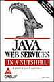 Java Web Services in a Nutshell: A Desktop Quick Reference(Coverse J2EE 1.4 & JWSDP)