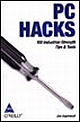 PC Hacks: 100 Industrial Strenth Tips & Tools