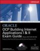 Oracle: OCP Building Internet Applications 1 &II Exam Guide(With CD)