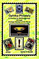 Ophtha-philately: A Journey to Ophthalmology Through Postage Stamps of the World 1/e Edition 