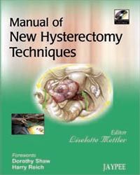 Manual of New Hysterectomy Techniques with DVD, 1/e