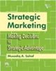 Strategic Marketing : Making Decisions for Strategic Advanced