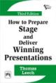 How to Prepare, Stage and Deliver Winning Presentations, 3rd. Edi.