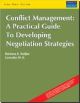 Conflict Management : A Practical Guide to Developing Negotiation Strategies