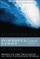 Powerful Times: Rising To the Challenge Of Our UnCertain World(HB)