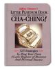 Little Platinum Book Of Cha-ching 32.05 Strategies to Ring Your Own (Cash) Register in Business and Personal Success