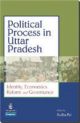 Political Process In Uttar Pradesh :Identity, Economic Reform and Governance