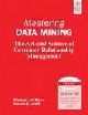 Mastering Data Mining: The Are and Science Customer Relationship Management