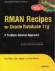 Rman Receipes for Oracle Databases 11g: A Problem-Solution Approach