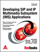 Developing Sip and IP Multimedia Subsystem IMS Application, 688 Pages,