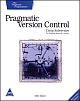 Pragmatic Version Control Using Subsversion : The Pragmatic Starter Kit -  Volume 1