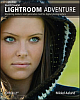 Photoshop Lightroom Adventure: Mastering Adobe`s Next Generation Tool For Digital Photographers, 350 Pages,