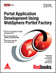 Portal Application Development Using Websphere Portlet Factory, 732 Pages,