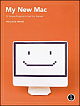 My New Mac: 52 SImkple Projects to Get You Started, 480 Pages,