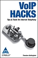 VOIP Hacks: Tips and Tools For Internet Telephony, 