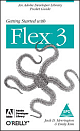 Getting Started With Flex 3: An Adobe Developer Library Pocket Guide