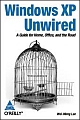 Windows XP Unwired: A Guide For  HOME, Office and the Road,