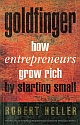 Goldfinger: How Entrepreneurs Grow Rich By Starting Small