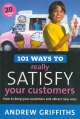 101 Ways to Really Satisfy Your Customers