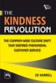 The Kindness Revolution: The Company- Wide Culture Shift that inspires phenomenal Customer Service