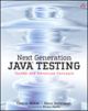 Next Generation Java Testing: TestNG and Advanced Concepts