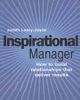 Inspirational Manager: How to Build Relationships that Deliver Results