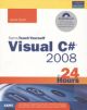 Sams Teach yourself Visual Basic C# 2008 in 24 Hours, Complete Starter Kit