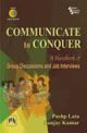 Communicate to Conquer: A Handbook Of Group Discussion and Job Interviews,