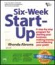 Six- Week Start Up: A Step by Step Program For Starting Your Business, Making Money and Achieving Your Goals!