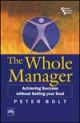 Whole Manager, The- Achieving Success Without Selling Your Soul,