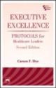 Exceutive Excellence: Protocols For Healthcare, 2nd Edition