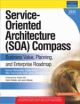 Service-Oriented Architecture (SOA) Compass: Business Value, Planning, and Enterprise Roadmap