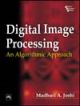 Digital Image Processing - An Algorithmic Approach ,